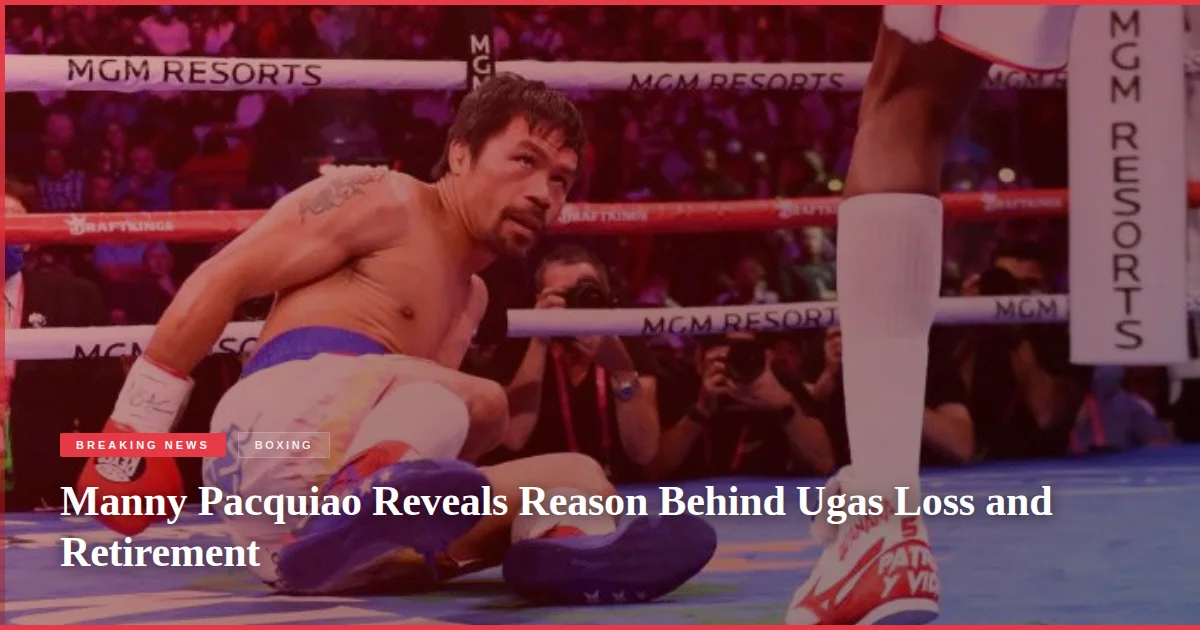 Manny Pacquiao Reveals Reason Behind Ugas Loss and Retirement