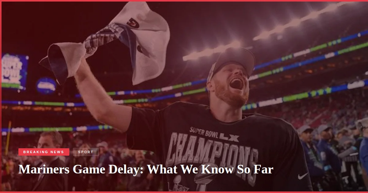 Mariners Game Delay: What We Know So Far
