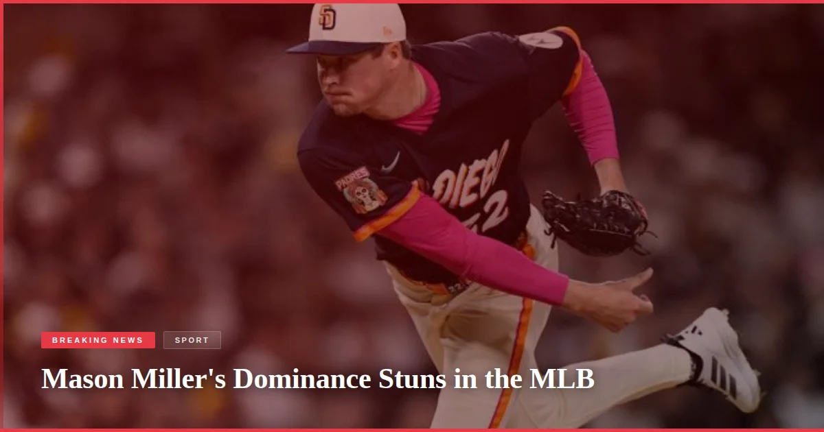 Mason Miller's Dominance Stuns in the MLB