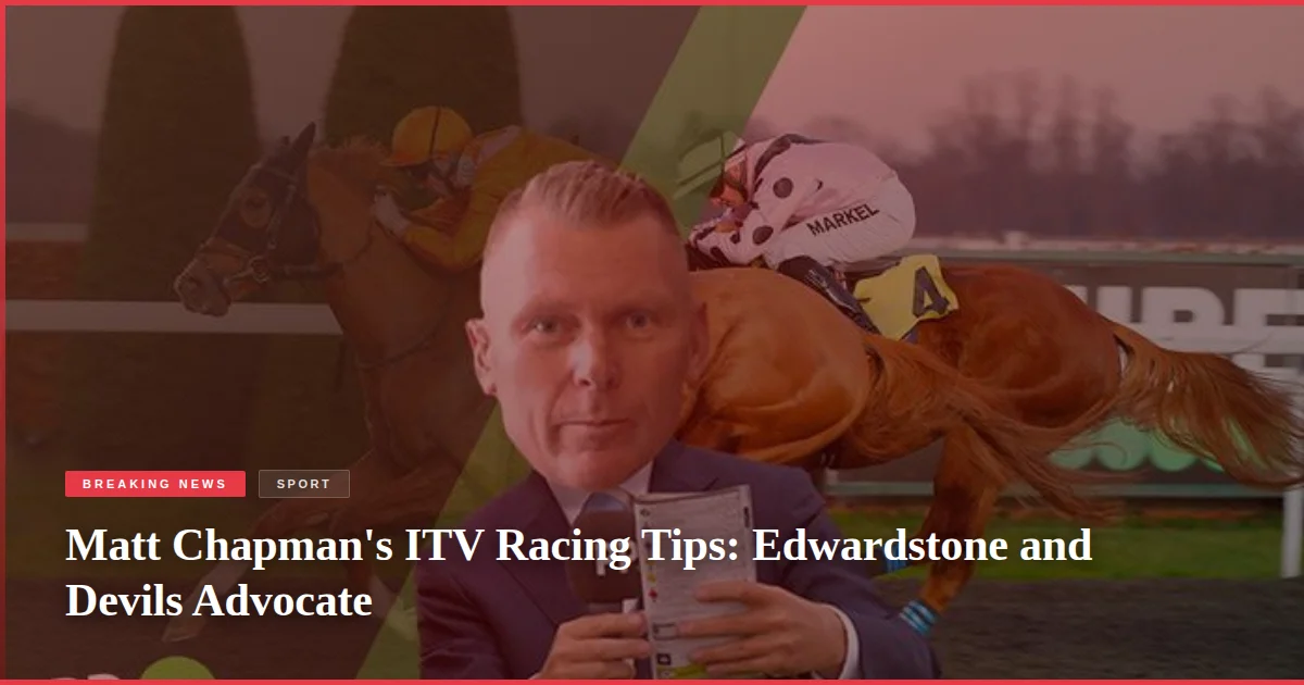 Matt Chapman's ITV Racing Tips: Edwardstone and Devils Advocate