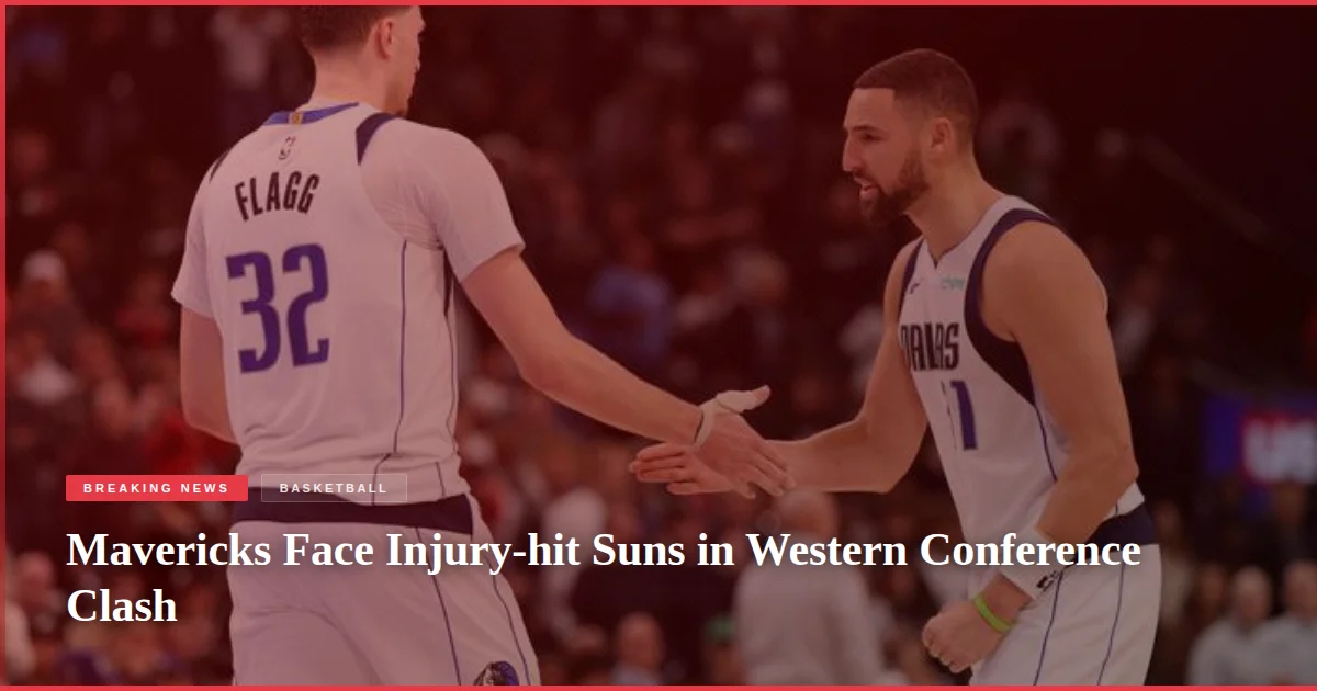 Mavericks Face Injury-hit Suns in Western Conference Clash