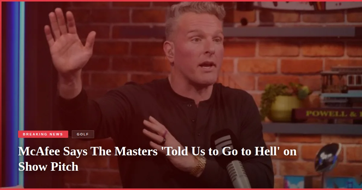 McAfee Says The Masters 'Told Us to Go to Hell' on Show Pitch