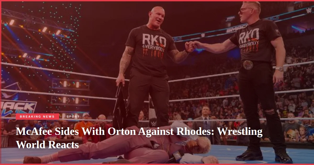 McAfee Sides With Orton Against Rhodes: Wrestling World Reacts