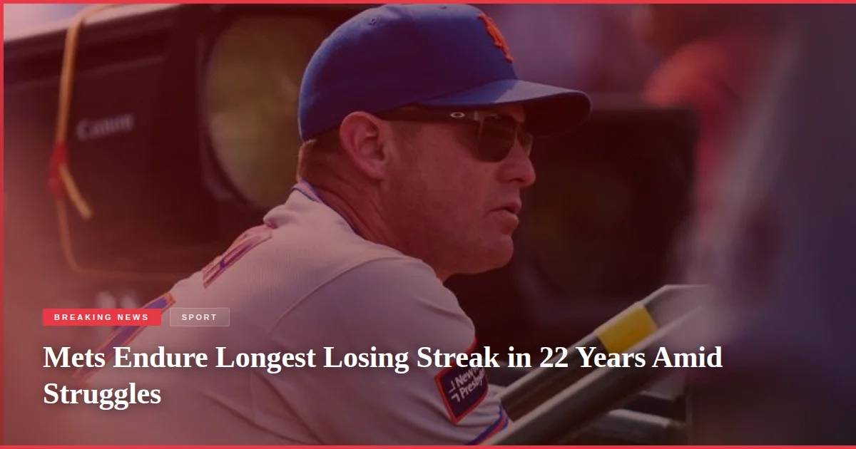 Mets Endure Longest Losing Streak in 22 Years Amid Struggles
