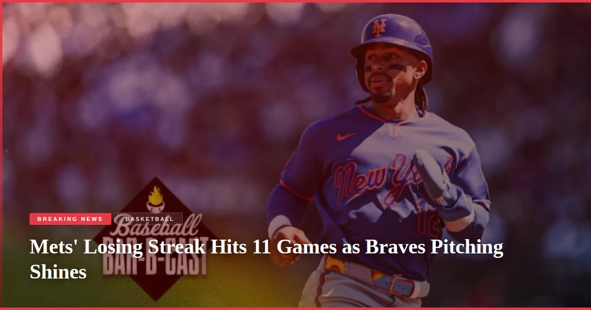 Mets' Losing Streak Hits 11 Games as Braves Pitching Shines
