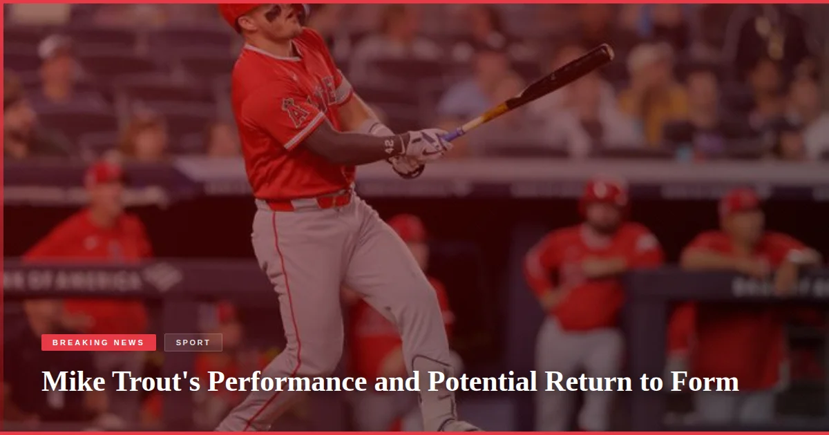 Mike Trout's Performance and Potential Return to Form