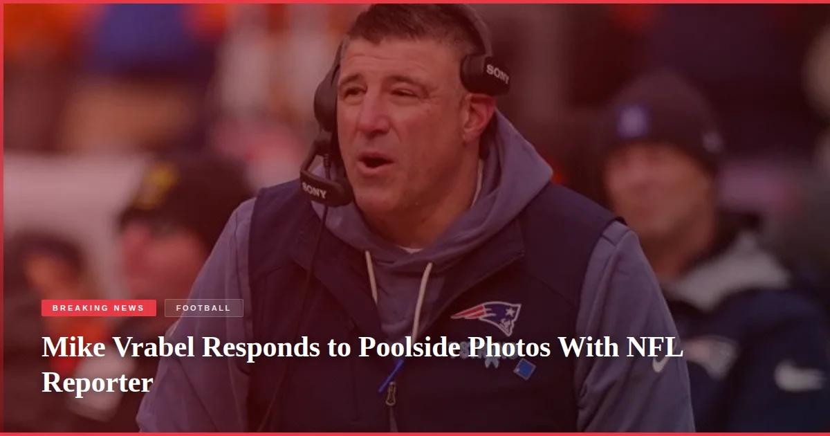 Mike Vrabel Responds to Poolside Photos With NFL Reporter