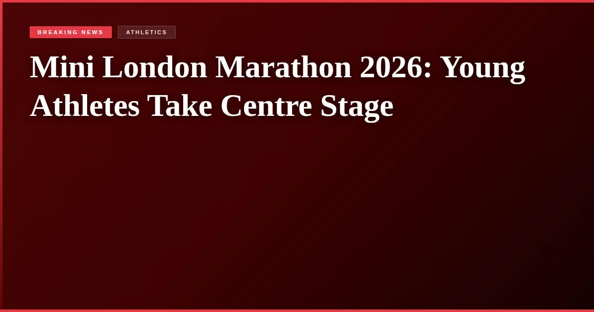 Mini London Marathon 2026: Young Athletes Take Centre Stage