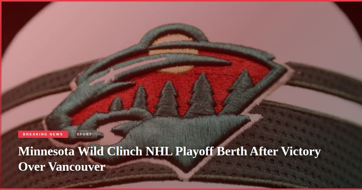Minnesota Wild Clinch NHL Playoff Berth After Victory Over Vancouver