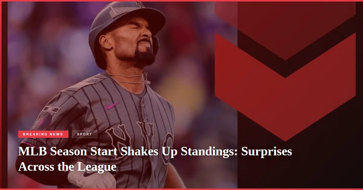 MLB Season Start Shakes Up Standings: Surprises Across the League