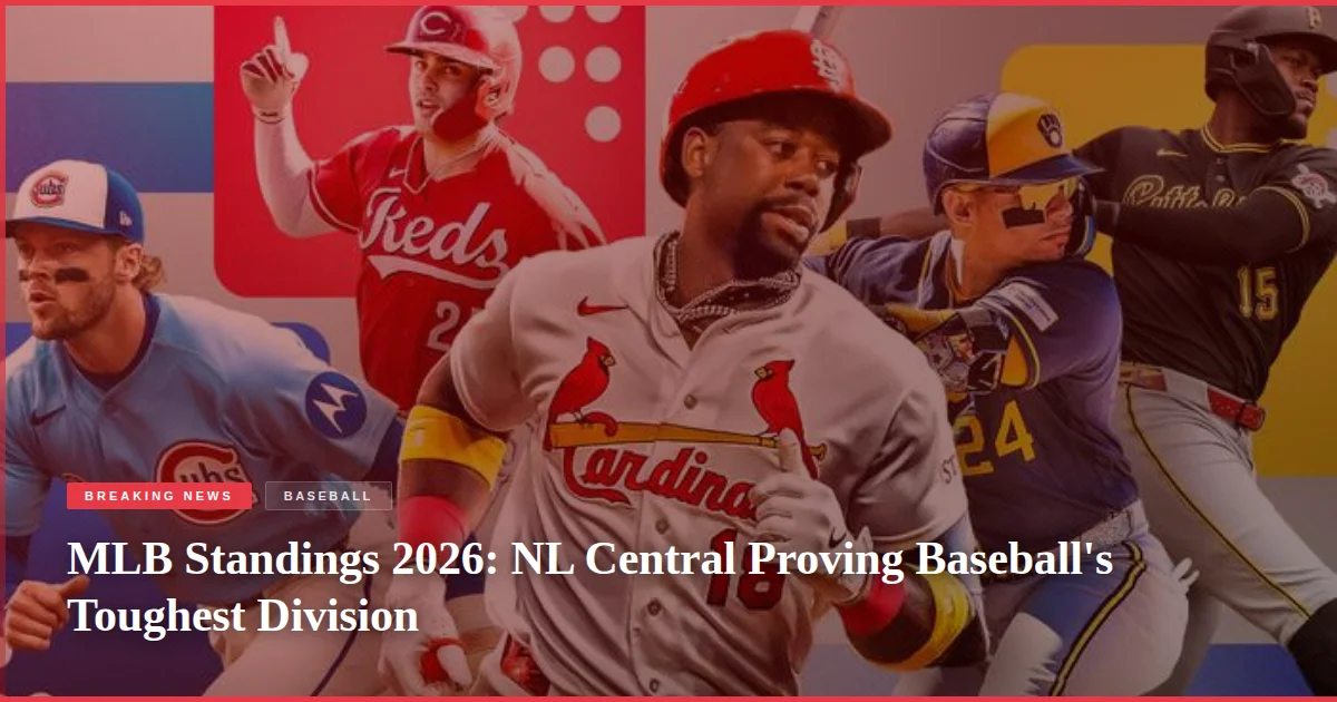 MLB Standings 2026: NL Central Proving Baseball's Toughest Division