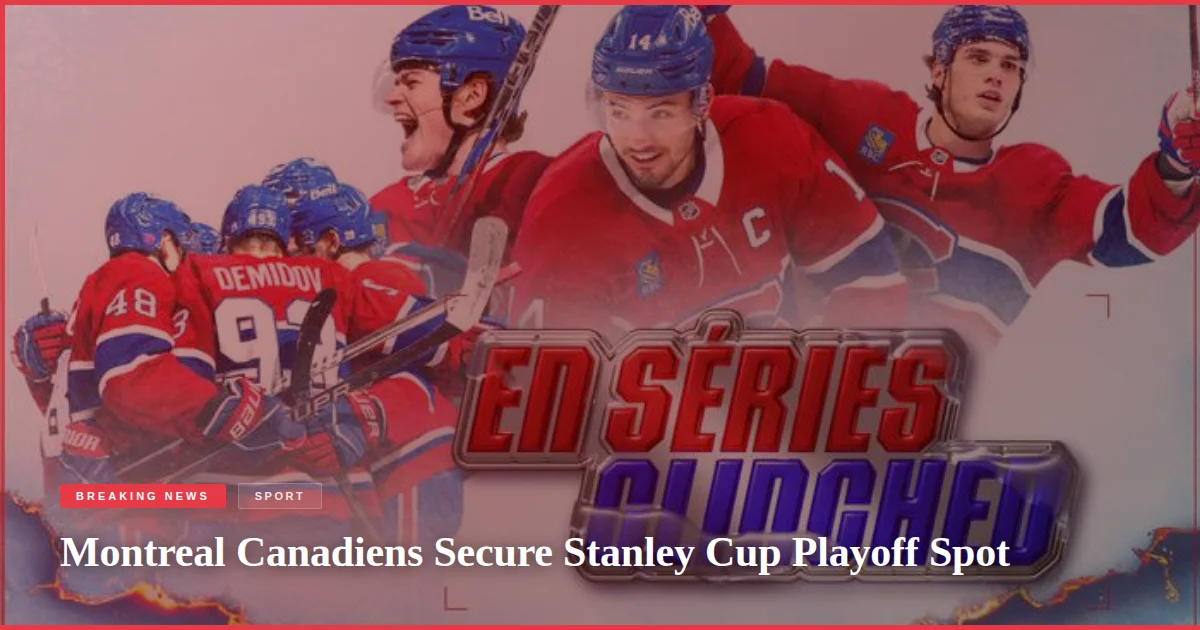 Montreal Canadiens Secure Stanley Cup Playoff Spot