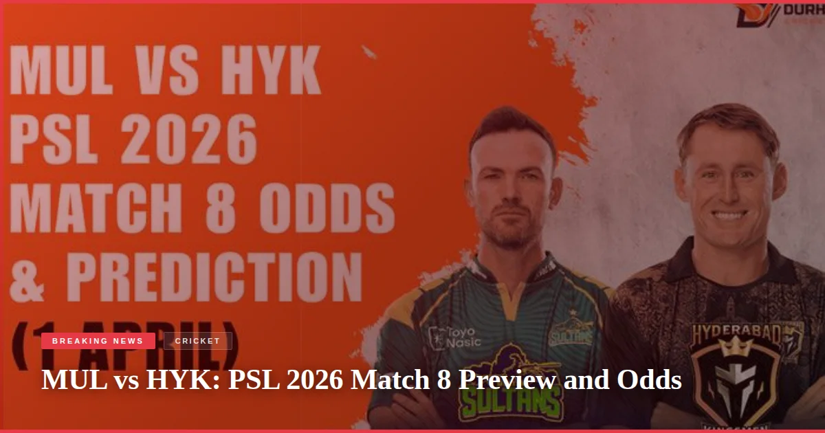 MUL vs HYK: PSL 2026 Match 8 Preview and Odds