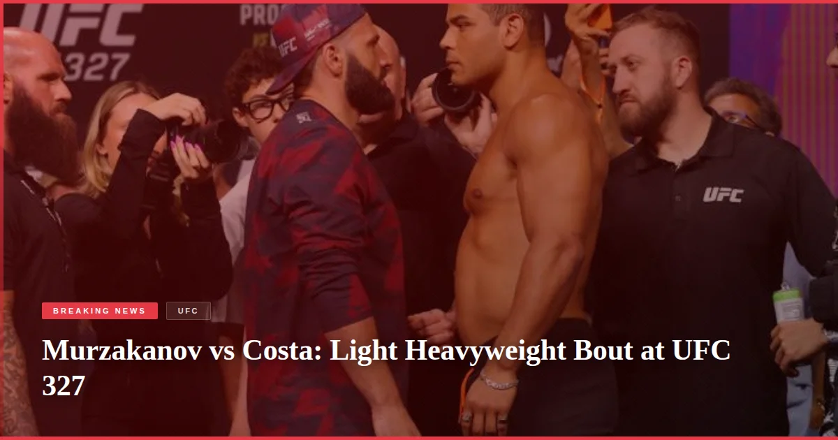 Murzakanov vs Costa: Light Heavyweight Bout at UFC 327