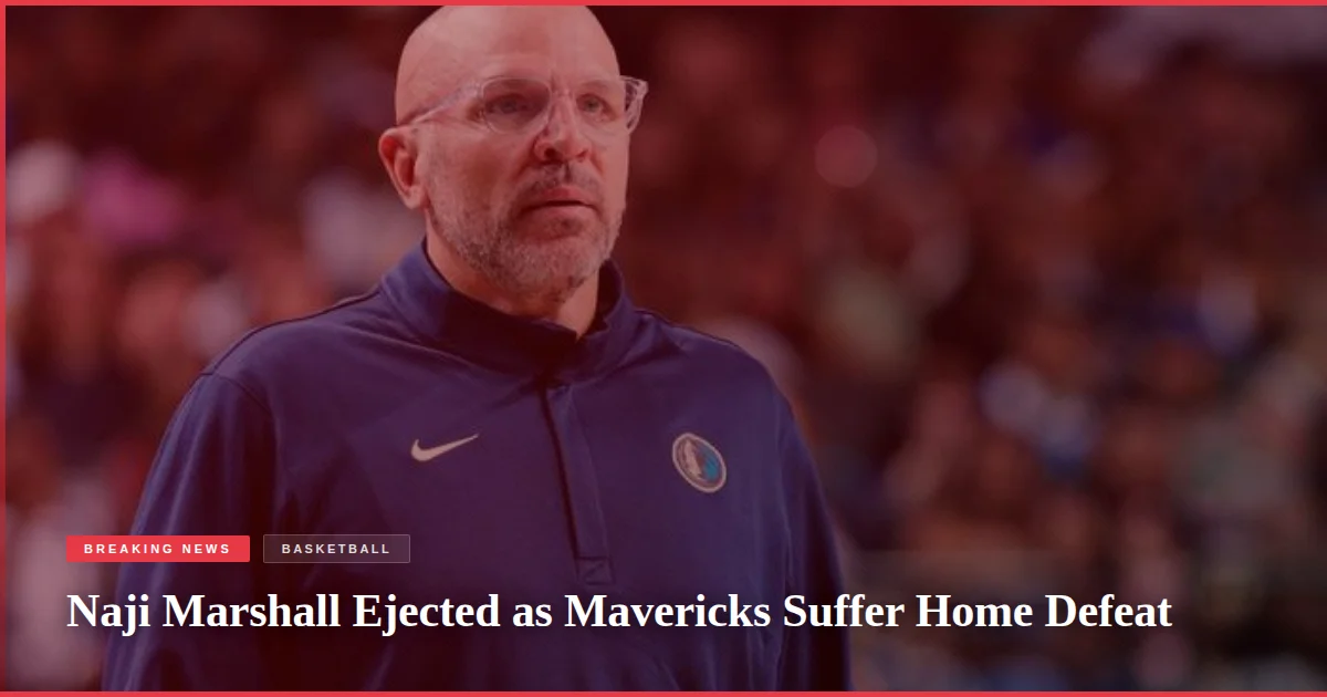 Naji Marshall Ejected as Mavericks Suffer Home Defeat