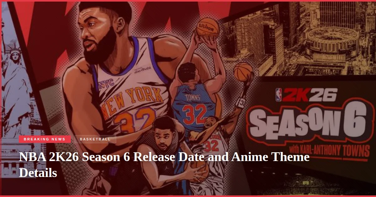 NBA 2K26 Season 6 Release Date and Anime Theme Details