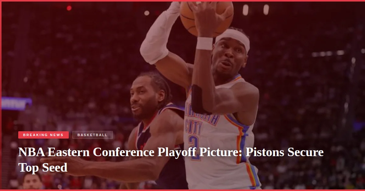 NBA Eastern Conference Playoff Picture: Pistons Secure Top Seed