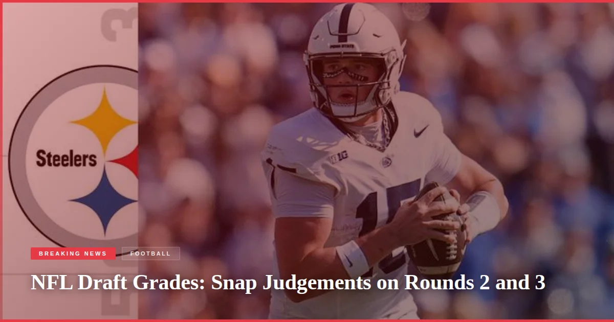 NFL Draft Grades: Snap Judgements on Rounds 2 and 3