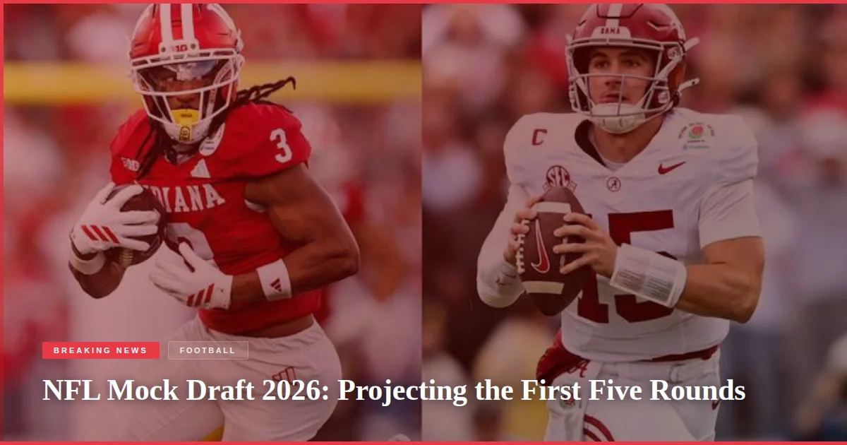 NFL Mock Draft 2026: Projecting the First Five Rounds