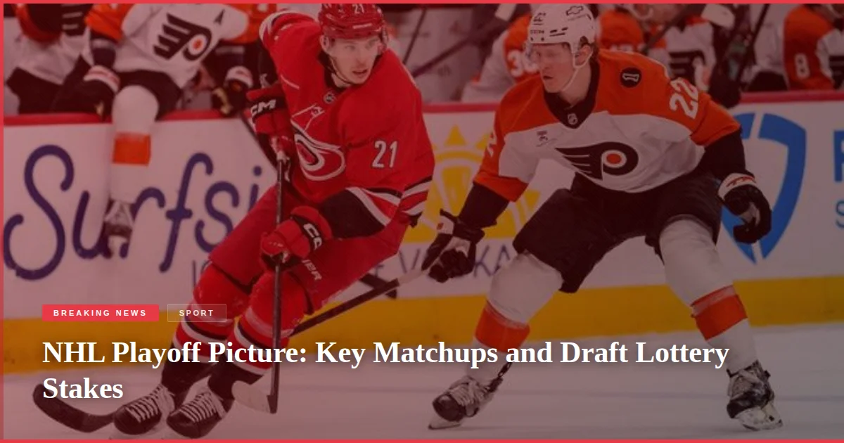 NHL Playoff Picture: Key Matchups and Draft Lottery Stakes