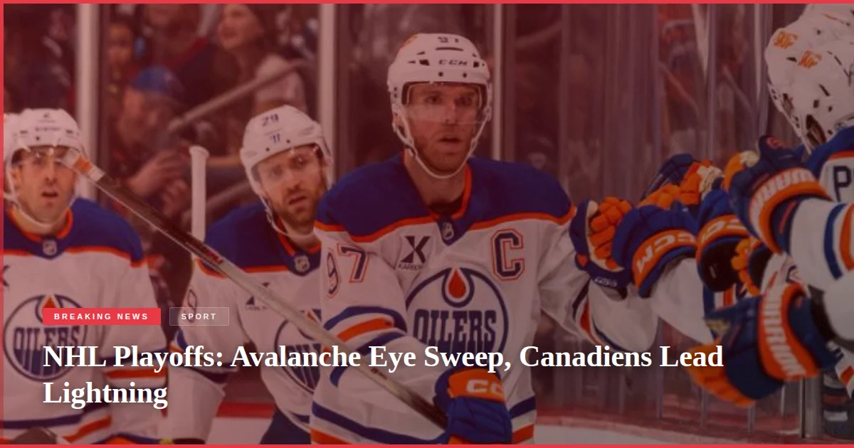 NHL Playoffs: Avalanche Eye Sweep, Canadiens Lead Lightning