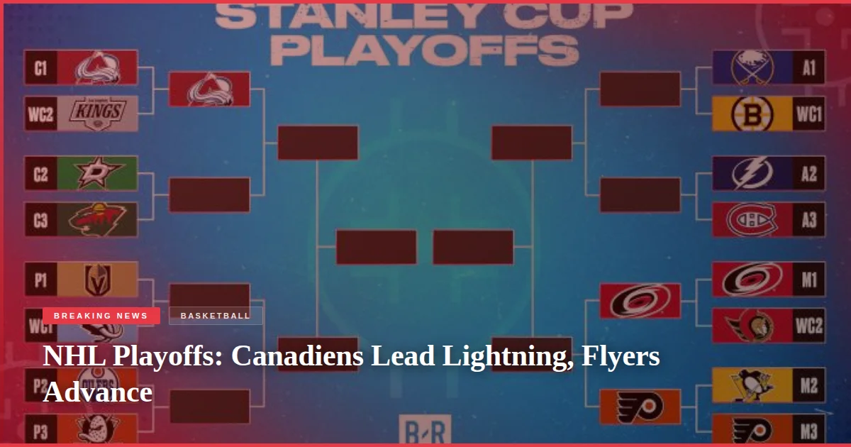 NHL Playoffs: Canadiens Lead Lightning, Flyers Advance