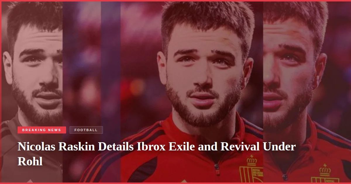 Nicolas Raskin Details Ibrox Exile and Revival Under Rohl