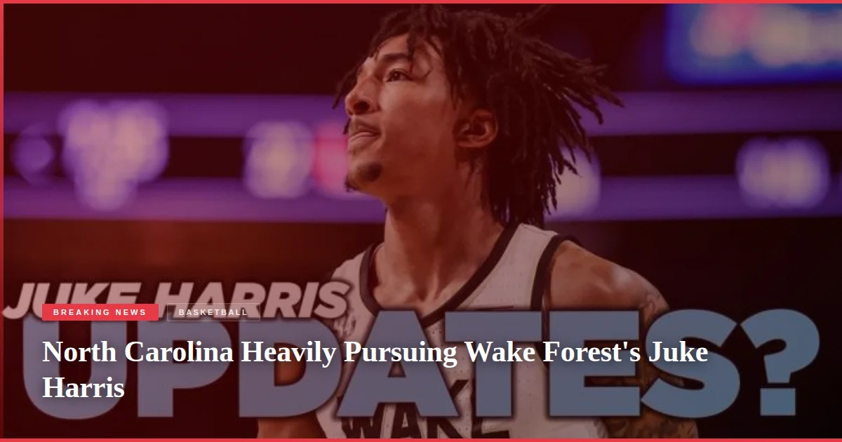 North Carolina Heavily Pursuing Wake Forest's Juke Harris