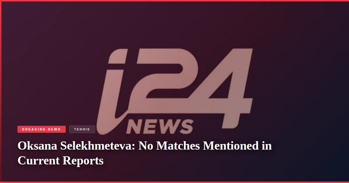 Oksana Selekhmeteva: No Matches Mentioned in Current Reports