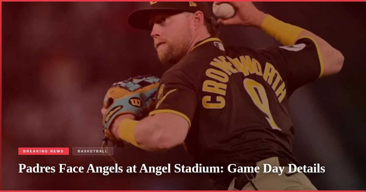 Padres Face Angels at Angel Stadium: Game Day Details