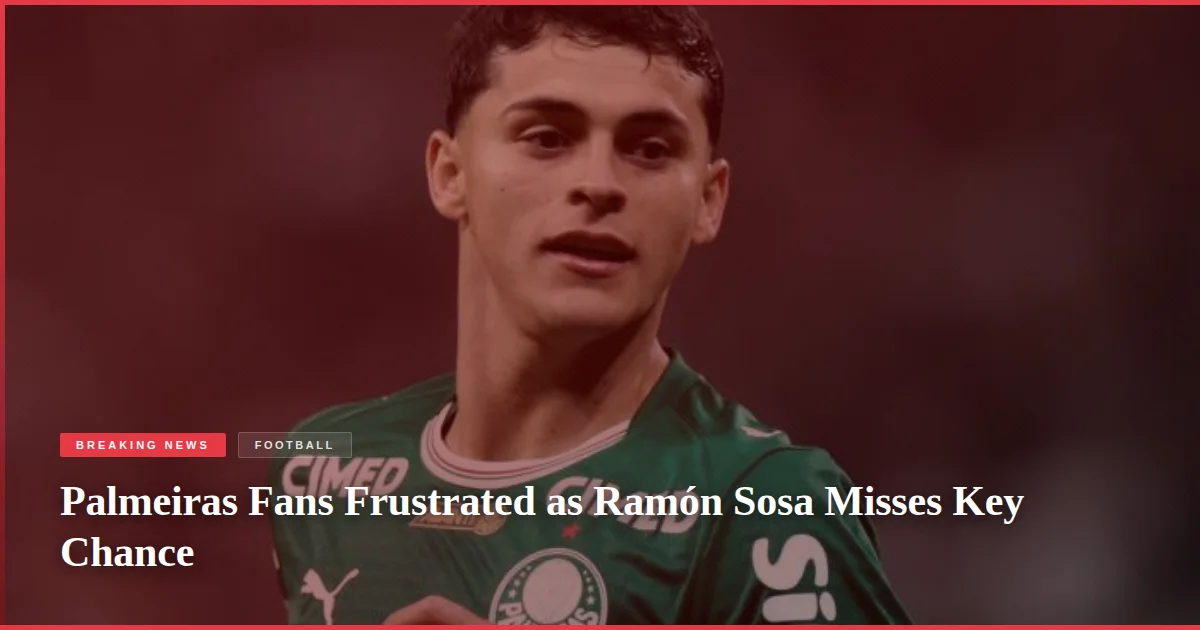 Palmeiras Fans Frustrated as Ramón Sosa Misses Key Chance