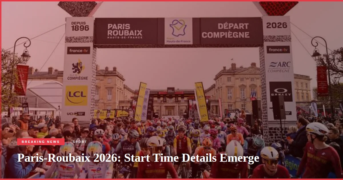 Paris-Roubaix 2026: Start Time Details Emerge