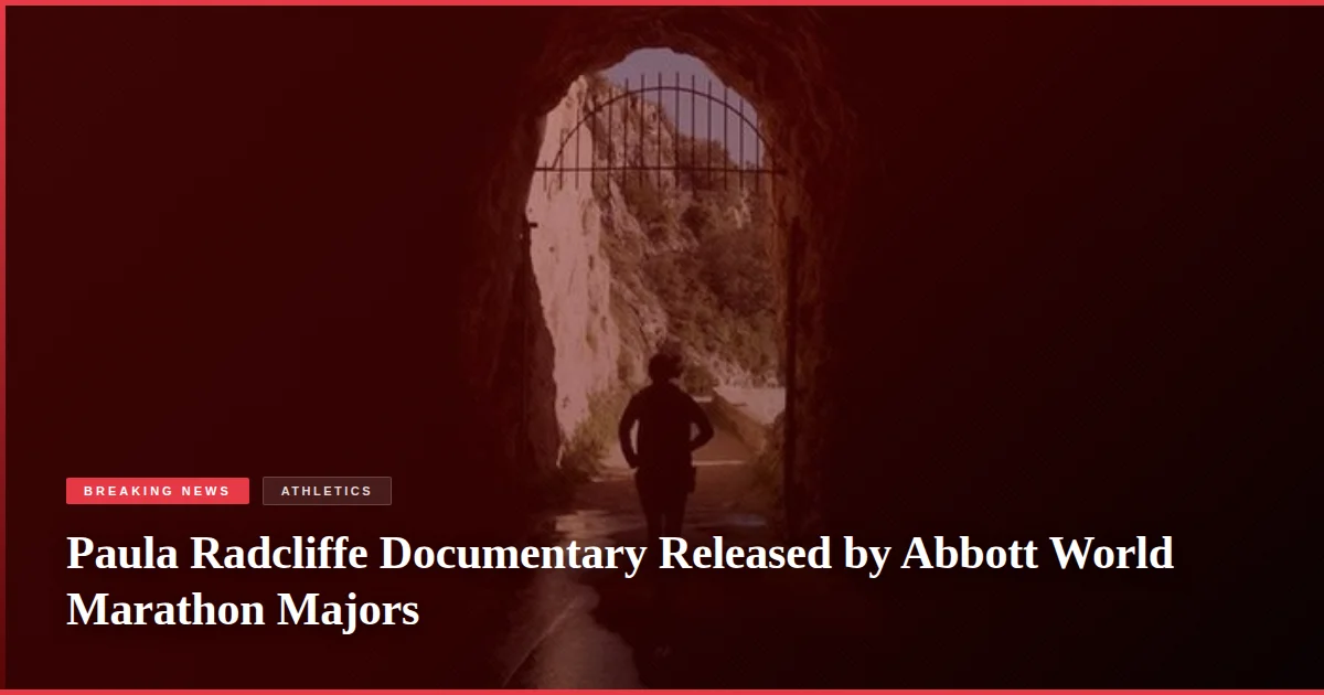 Paula Radcliffe Documentary Released by Abbott World Marathon Majors