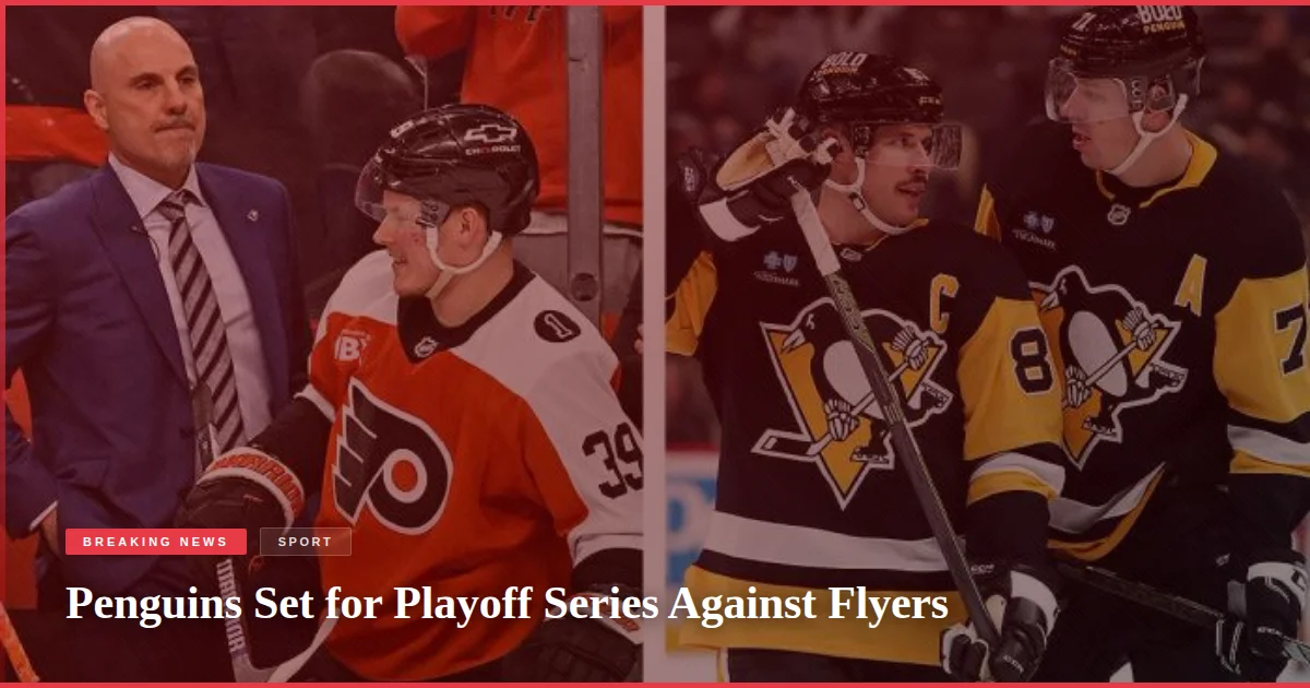 Penguins Set for Playoff Series Against Flyers