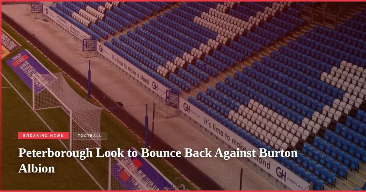 Peterborough Look to Bounce Back Against Burton Albion