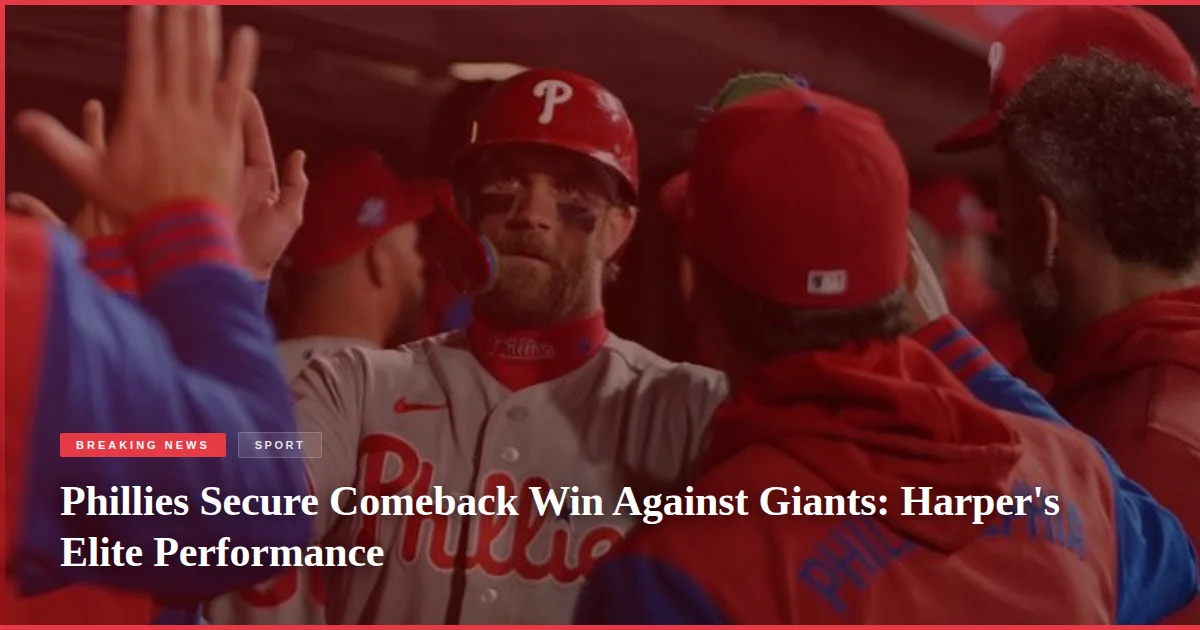 Phillies Secure Comeback Win Against Giants: Harper's Elite Performance