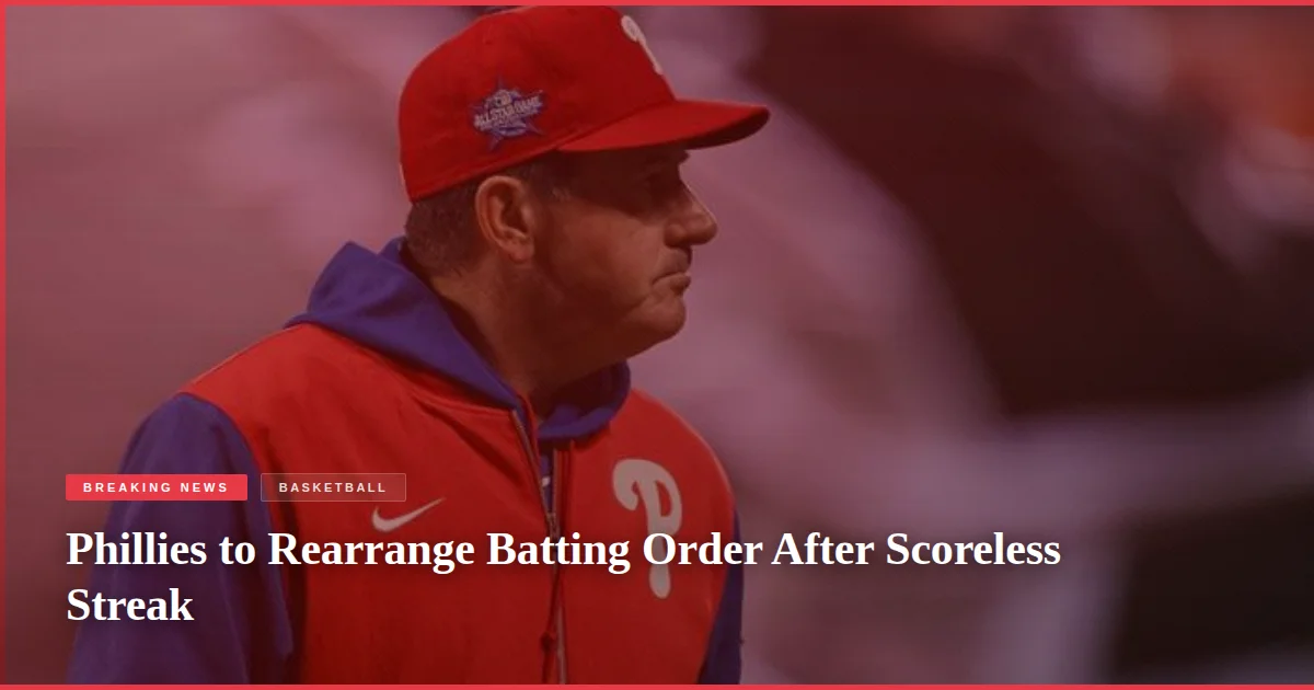 Phillies to Rearrange Batting Order After Scoreless Streak