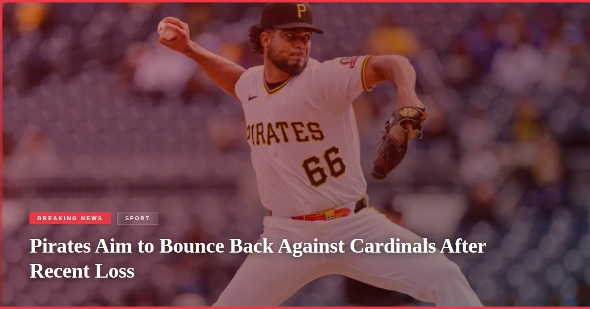 Pirates Aim to Bounce Back Against Cardinals After Recent Loss