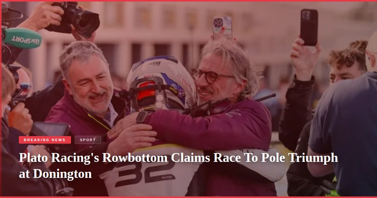 Plato Racing's Rowbottom Claims Race To Pole Triumph at Donington