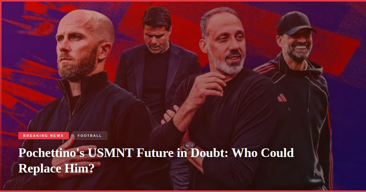 Pochettino's USMNT Future in Doubt: Who Could Replace Him?