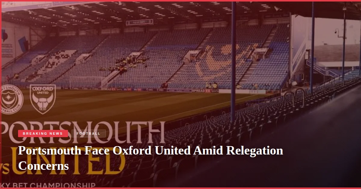 Portsmouth Face Oxford United Amid Relegation Concerns