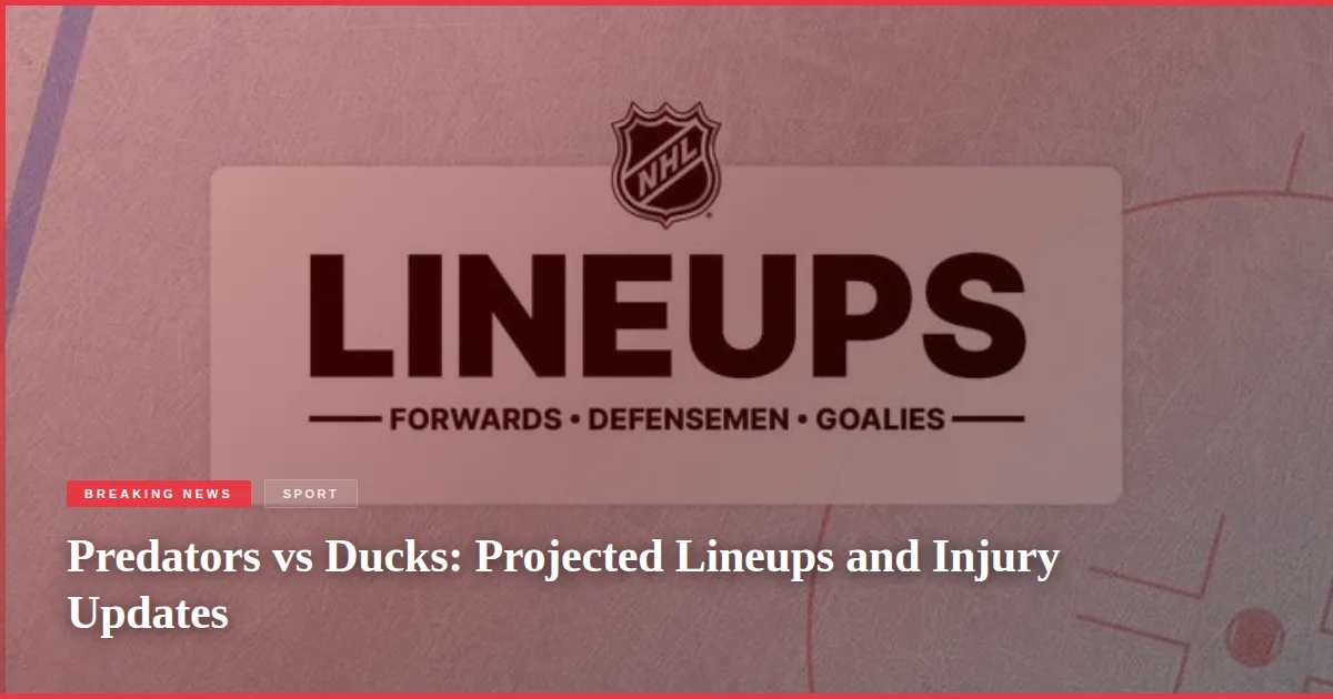 Predators vs Ducks: Projected Lineups and Injury Updates