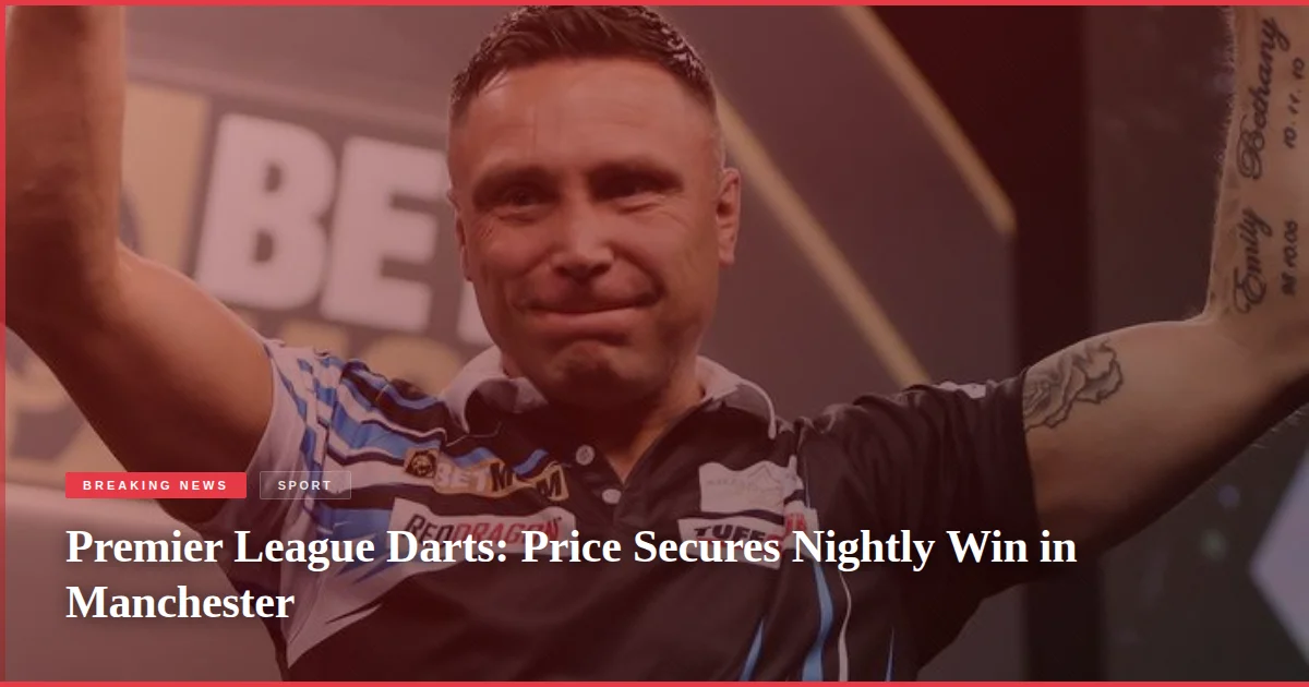 Premier League Darts: Price Secures Nightly Win in Manchester
