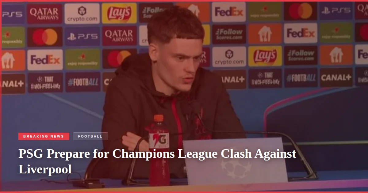 PSG Prepare for Champions League Clash Against Liverpool