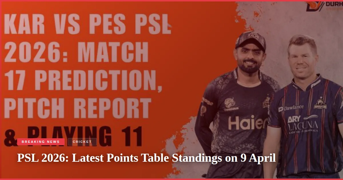PSL 2026: Latest Points Table Standings on 9 April