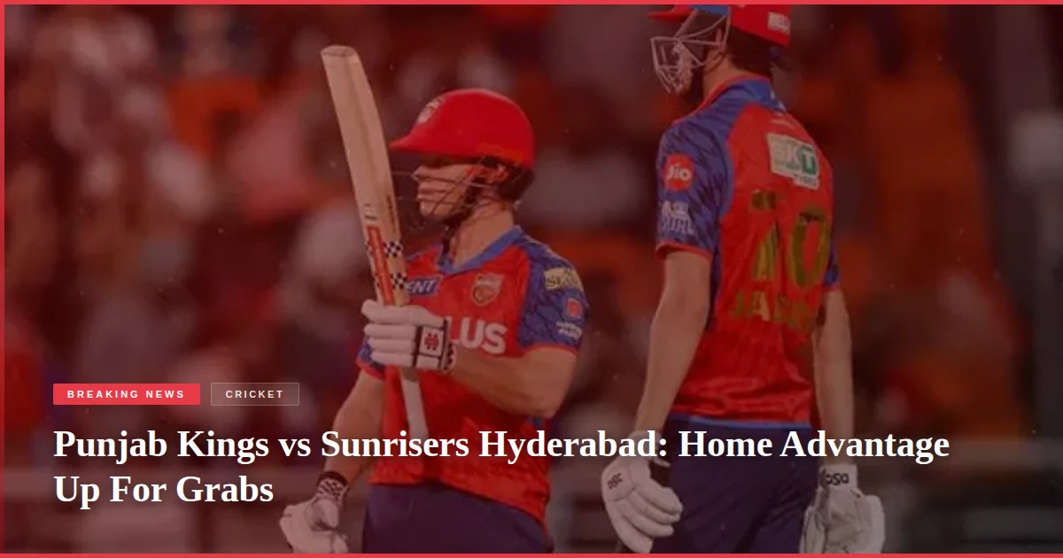 Punjab Kings vs Sunrisers Hyderabad: Home Advantage Up For Grabs