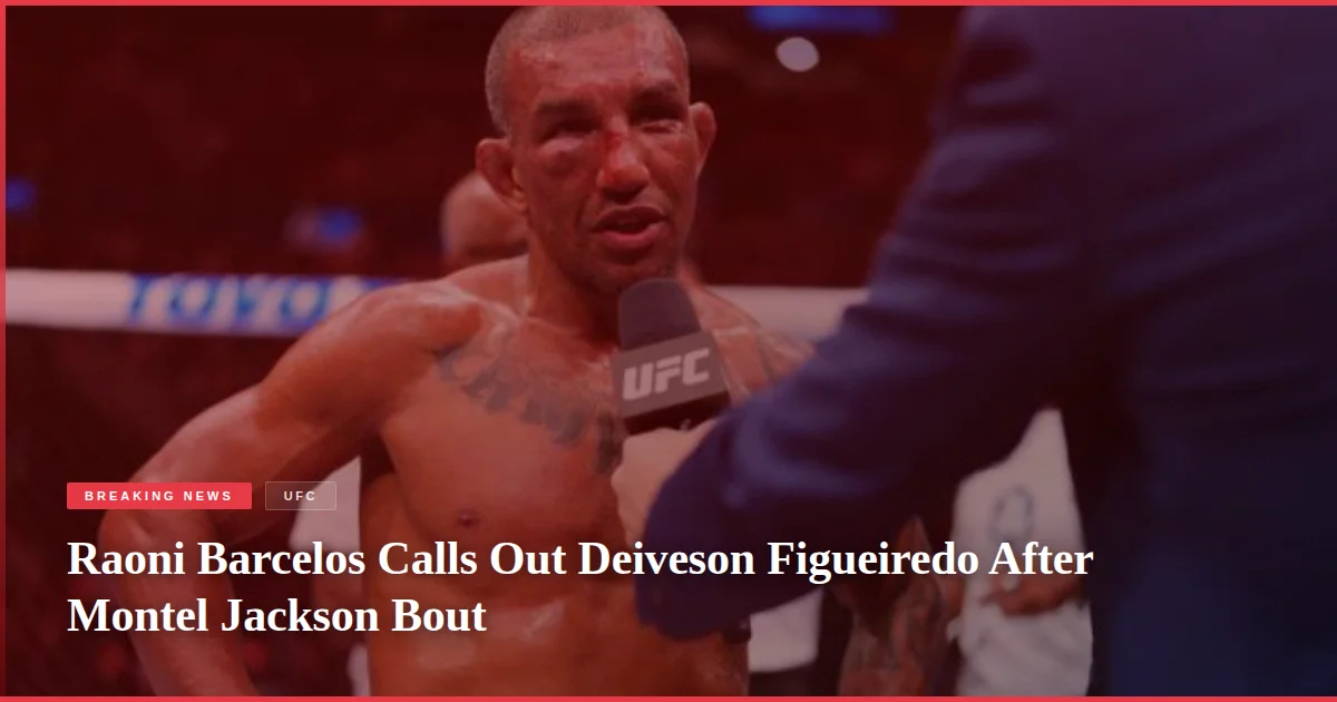 Raoni Barcelos Calls Out Deiveson Figueiredo After Montel Jackson Bout