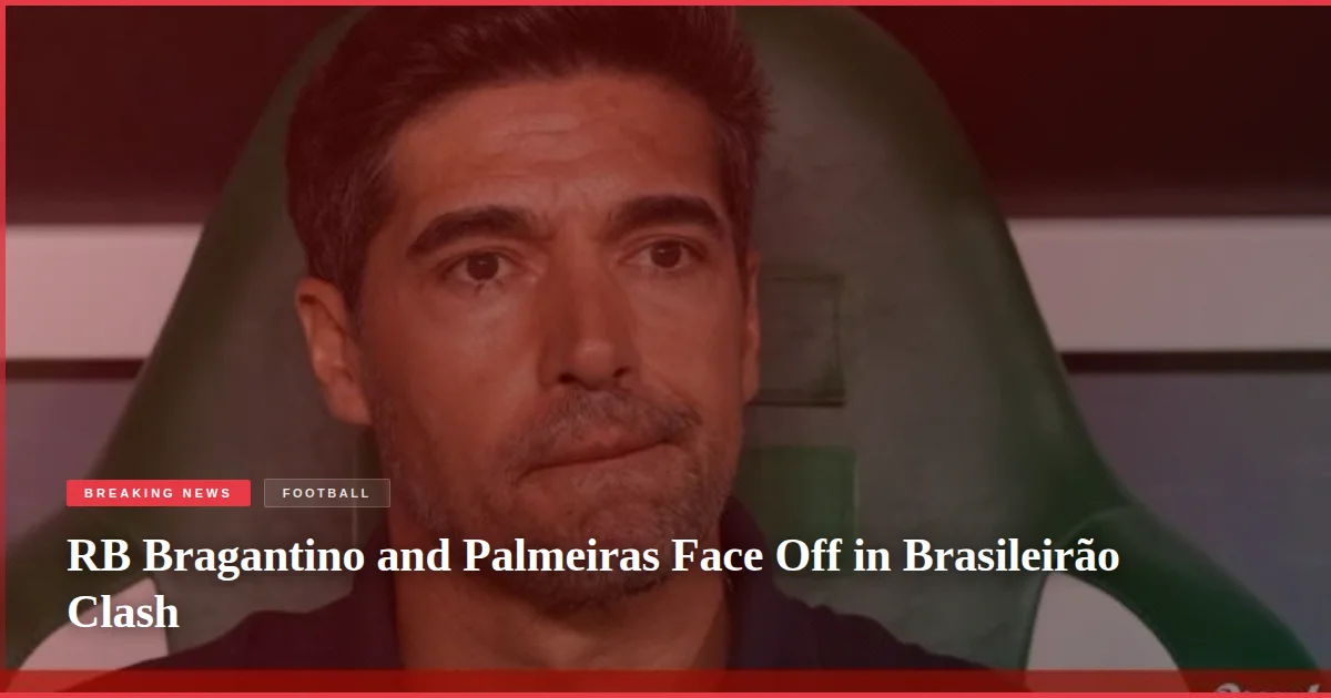 RB Bragantino and Palmeiras Face Off in Brasileirão Clash