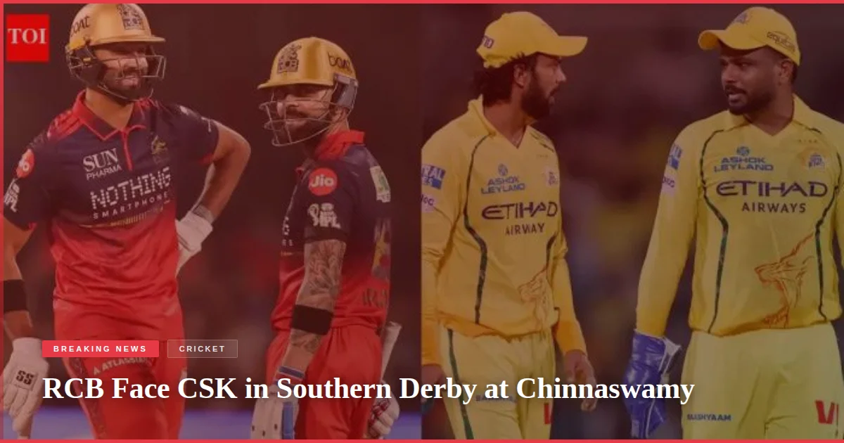 RCB Face CSK in Southern Derby at Chinnaswamy