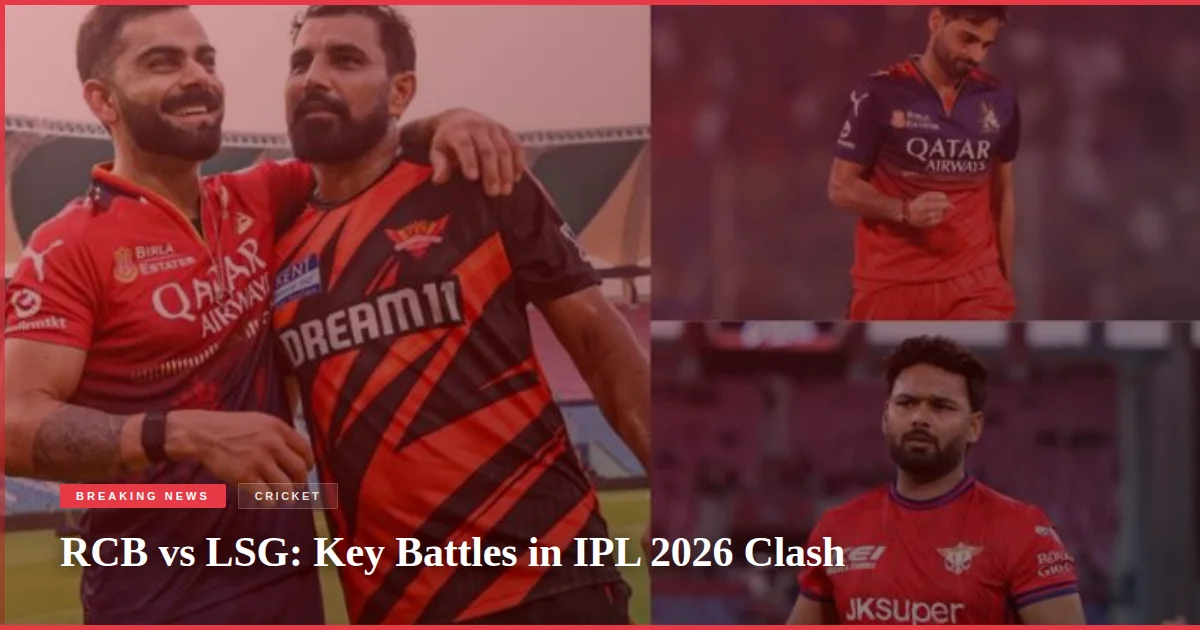 RCB vs LSG: Key Battles in IPL 2026 Clash